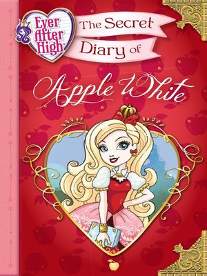 cover image of Ever After High--The Secret Diary of Apple White